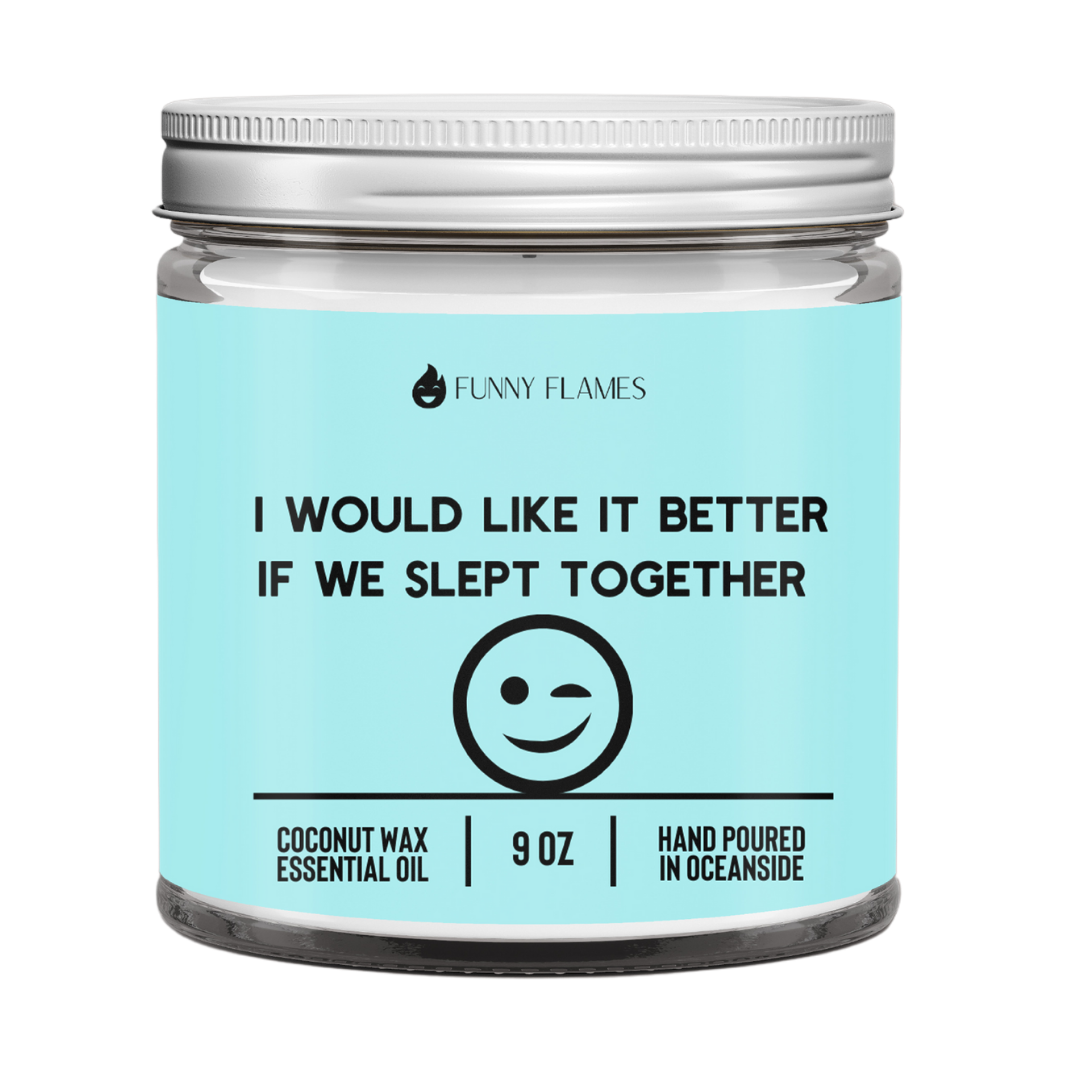 I Would Like It Better If We Slept Together