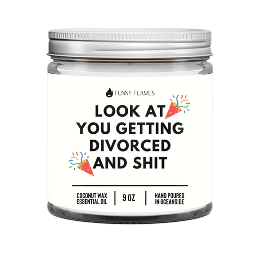 Look At You Getting Divorced And Shit