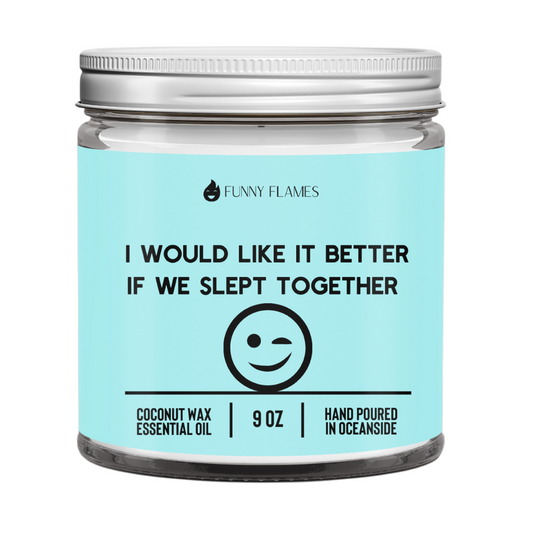 I Would Like It Better If We Slept Together