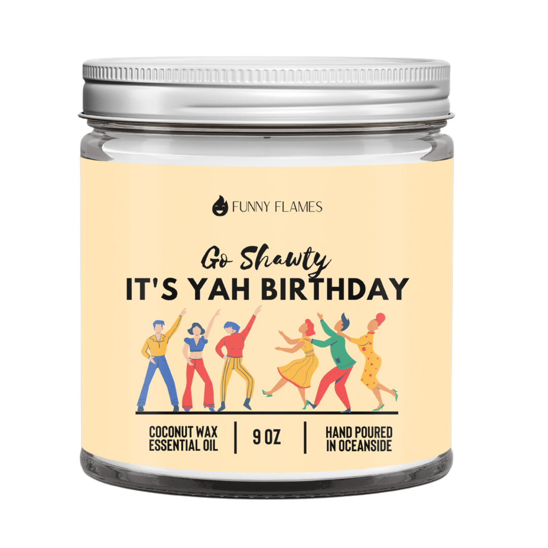 Go Shawty, It's Yo' Birthday - Funny Birthday Gift